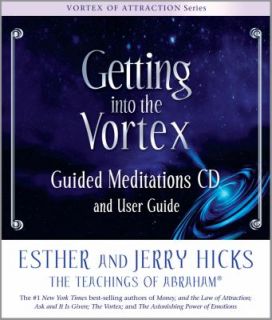 Getting into the Vortex Guided Meditations by Jerry Hicks and Esther 