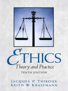 Ethics Theory and Practice by Keith W. Krasemann and Thiroux 2008 