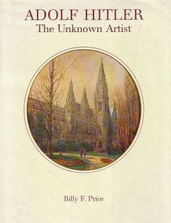 Adolf Hitler The Unknown Artist by Billy F Price 1984 Hardcover LK New 
