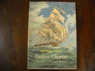 Yankee Clippers The Story of Donald McKay by Clara Ingram Judson