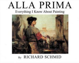 Alla Prima Oil Painting Richard Schmid Artist New Book