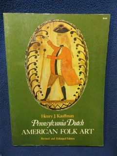 Pennsylvania Dutch American Folk Art, Henry J. Kauffman/ New York 