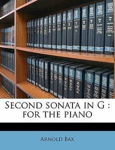 Second Sonata in G for The Piano New by Arnold Bax 1178460843