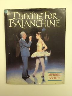 Dancing for Balanchine by Merrill Ashley Dutton 1984 Dutton Hard Cover 