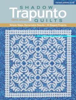 Shadow Trapunto Quilts Simple Steps, Remarkable Results, 30 Elegant 