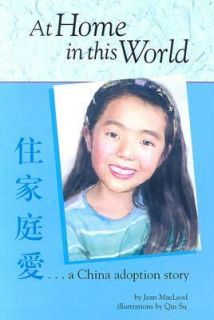 At Home in This World A China Adoption Story by Jean MacLeod 2004 