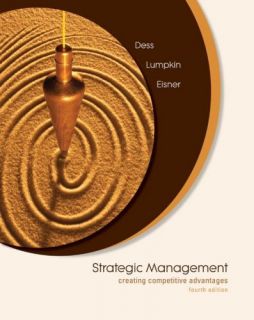 Strategic Management Creating Competitive Advantages by Gregory Dess 