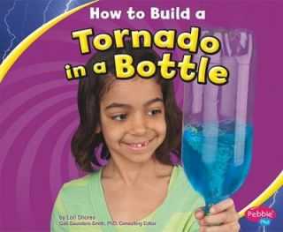 How to Build a Tornado in a Bottle by Lori Shores 2010, Hardcover 