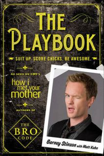 The Playbook Suit Up. Score Chicks. Be Awesome by Barney Stinson 