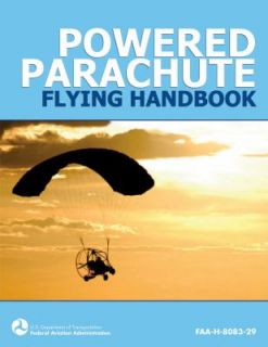 Powered Parachute Flying Handbook FAA H 8083 29 by Federal Aviation 