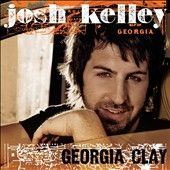 Georgia Clay by Josh Kelley CD, Mar 2011, MCA Nashville