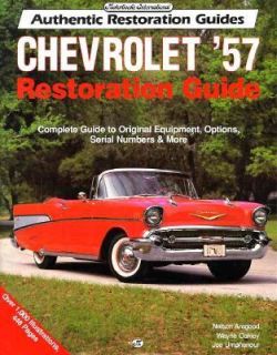 Chevrolet 57 Restoration Guide by Wayne Oakley, Nelson Aregood and 