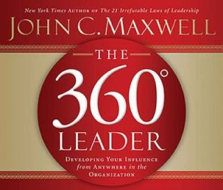 The 360 Degree Leader Developing Your Influence from Anywhere in the 