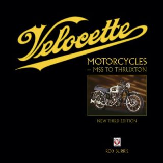 Velocette Motorcycles   MSS to Thruxton New Third Edition by Rod 