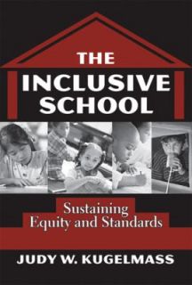 The Inclusive School Sustaining Equity and Standards by Judy Kugelmass 
