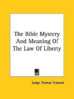 The Bible Mystery and Meaning of the Law by Thomas Troward 2005 