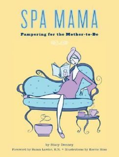 Spa Mama Pampering for the Mother to Be by Stacy Denney 2005, Fuzzy 