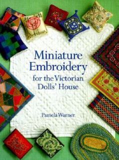 Miniature Embroidery for the Victorian Dolls House by Pamela Warner 