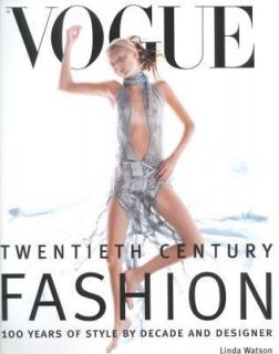 Vogue Twentieth Centry Fashion 100 Years of Style by Decade and 