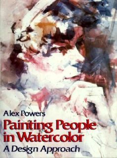 Painting People in Watercolor A Design Approach by Alex Powers 1997 