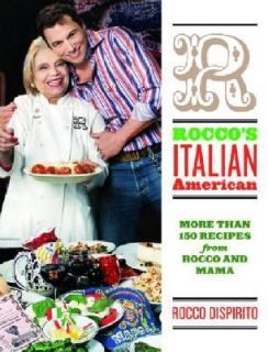 Roccos Italian American More Than 150 Recipes from Rocco and Mama by 
