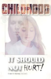 Childhood It Should Not Hurt by Claire R. Reeves 2003, Paperback 
