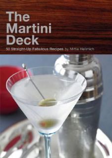 The Martini Deck 50 Straight up Fabulous Recipes by Mittie Hellmich 
