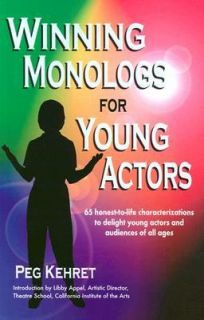 Winning Monologs for Young Actors 65 Honest to Life Characterizations 