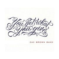 You Get What You Give Digipak by Zac Brown CD, Sep 2010, Atlantic 