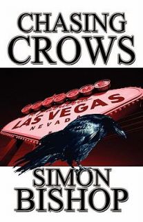 Chasing Crows by Simon Bishop 2010, Paperback