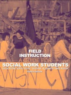 Field Instruction A Guide for Social Work Students by David D. Royse 