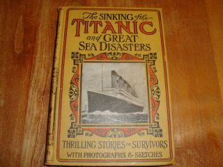 1912 1st ed The Sinking of The Titanic and Great Sea Diasters by Logan 