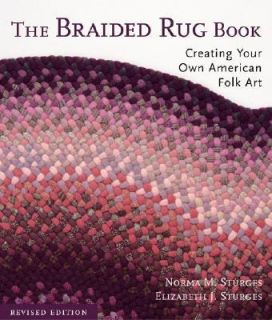 The Braided Rug Book Creating Your Own American Folk Art by Norma M 