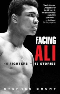 Facing Ali 15 Fighters 15 Stories by Stephen Brunt 2003, Hardcover 
