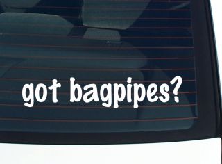 Got Bagpipes Piper Pipes Music Scotland Funny Decal Sticker Vinyl Wall 
