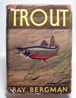 Scarce Trout Ray Bergman SIGNED 1st Ed. 3rd Print HC/DJ Flyfishing 