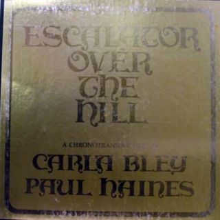 Carla Bley Paul Hanes Escalator Over The Hill 3 LP