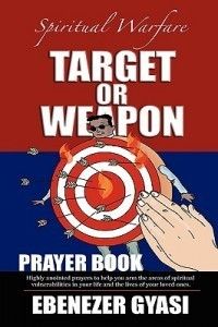 Target or Weapon The Prayer Book New by Ebenezer Gyasi