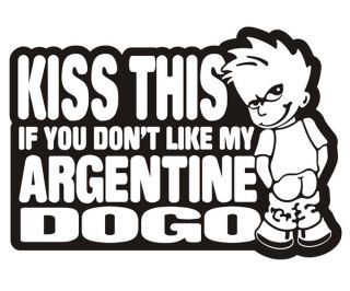 ARGENTINE DOGO Decal 5x3.5 KISS THIS Dog KENNEL Sign Vinyl Bumper 