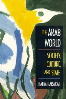 Arab World   Society, Culture, and State by Halim I. Barakat and Halim 