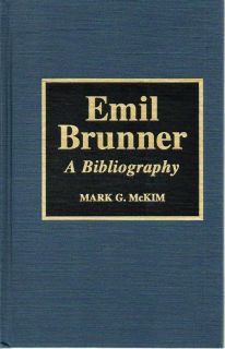 Emil Brunner Theology Bio Bibliography 1996 McKim 0810831678