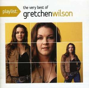 PLAYLIST THE VERY BEST OF GRETCHEN WILSON WILSON GRETCHEN CD NEW