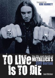 To Live Is to Die Metallica Cliff Burton Bio Book
