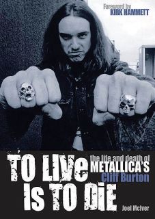 To Live Is to Die Metallicas Cliff Burton Book