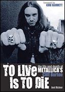 To Live Is to Die Metallica Cliff Burton Bio Book
