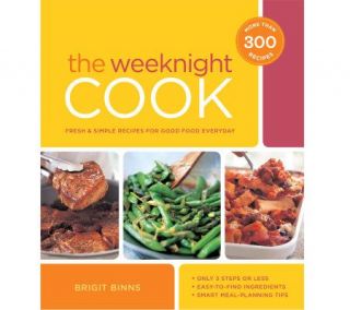 The Weeknight Cook Cookbook by Brigit Binns —