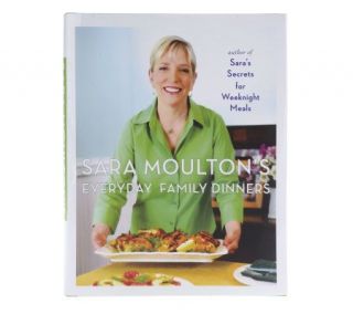 Sara Moultons Everyday Family Dinners Cookbook by Sara Moulton