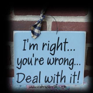 right you re wrong deal with it sign