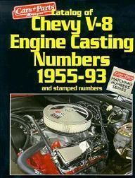 Catalog of Chevy V 8 Engine Casting Numbers 1955 1993 283 327 350 400