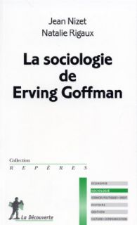 La sociologie de Erving Goffman Jean Nizet Natalie Rigaux Editions La